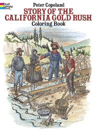 Book Cover for Story of the California Gold Rush Colouring Book by Peter F Copeland