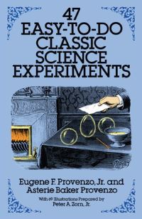 Book Cover for 47 Easy-to-Do Classic Science Experiments by Eugene F Provenzo, Asterie Baker Provenzo, Peter A Zorn