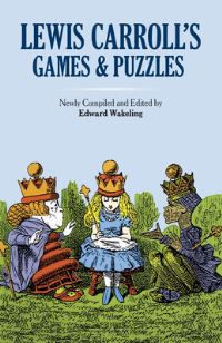 Book Cover for Lewis Carroll's Games and Puzzles by Lewis Carroll, Edward Wakeling, Lewis Carroll Birthplace Trust