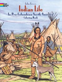 Book Cover for Indian Life in Pre-Columbian North America Coloring Book by John Green, Text by Stanley Appelbaum