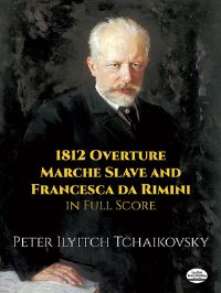 Book Cover for 1812 Overture, Marche Slave and Francesca Da Rimini in Full Score by Peter Ilyitch Tchaikovsky
