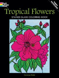 Book Cover for Tropical Flowers Stained Glass Coloring Book by Carolyn Relei