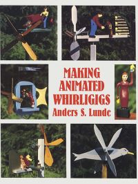 Book Cover for Making Animated Whirligigs by Anders S Lunde