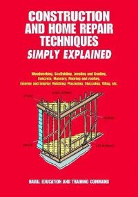 Book Cover for Construction and Home Repair Techniques Simply Explained by United States Naval Education and Training Command
