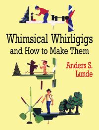 Book Cover for Whimsical Whirligigs and How to Make Them by Anders S Lunde