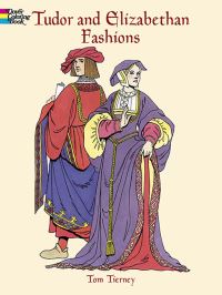 Book Cover for Tudor and Elizabethan Fashions by Tom Tierny