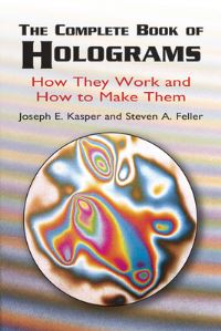 Book Cover for The Complete Book of Holograms by Joseph Emil Kasper, Steven A Feller