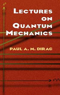 Book Cover for Lectures on Quantum Mechanics by P A M Dirac