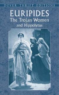 Book Cover for The Trojan Women and Hippolytus by Euripides
