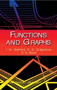 Book Cover for Functions and Graphs by I M Gelfand, E G Glagoleva, E E Shnol