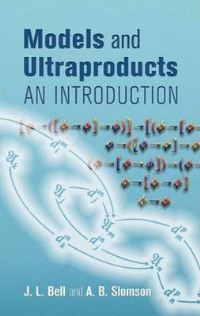 Book Cover for Models and Ultraproducts by J L Bell, A B Slomson
