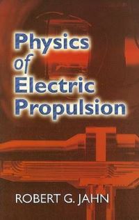 Book Cover for Physics of Electric Propulsion by Robert G Jahn