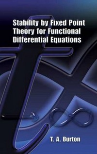 Book Cover for Stability by Fixed Point Theory for Functional Differential Equations by T A Burton