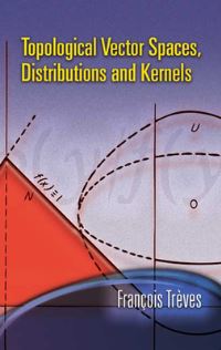 Book Cover for Topological Vector Spaces, Distributions and Kernels by Francois Treves