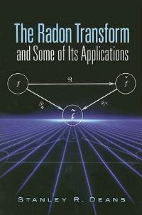 Book Cover for The Radon Transform and Some of Its Applications by Stanley R Deans
