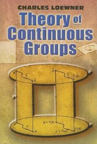 Book Cover for Theory of Continuous Groups by Charles Loewner