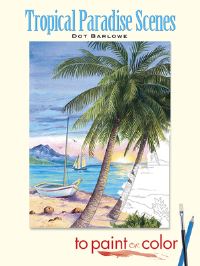 Book Cover for Tropical Paradise Scenes to Paint or Color by Dot Barlowe