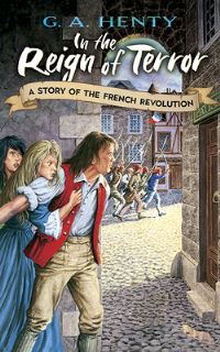 Book Cover for In the Reign of Terror by G A Henty, Johann Nepomuk Schönberg