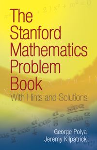 Book Cover for The Stanford Mathematics Problem Book by George Pólya, Jeremy Kilpatrick