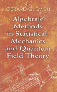 Book Cover for Algebraic Methods in Statistical Mechanics and Quantum Field Theory by Gérard G Emch
