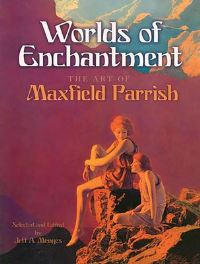 Book Cover for Worlds of Enchantment by Maxfield Parrish, Jeff A Menges