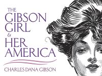Book Cover for The Gibson Girl and Her America; by Charles Dana Gibson, Edmund Vincent Gillon