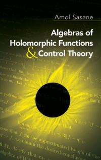 Book Cover for Algebras of Holomorphic Functions and Control Theory by A Sasane