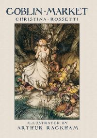 Book Cover for Goblin Market by Christina Georgina Rossetti, Arthur Rackham