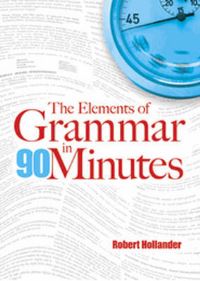 Book Cover for The Elements of Grammar in 90 Minutes by Robert Hollander