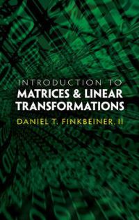 Book Cover for Introduction to Matrices and Linear Transformations by Daniel T Finkbeiner