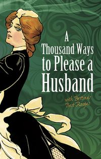Book Cover for A Thousand Ways to Please a Husband With Bettina's Best Recipes by Louise Bennett Weaver, Helen Cowles LeCron