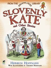 Book Cover for Slovenly Kate and Other Stories from the Struwwelpeter Library by Heinrich Hoffmann, Theodor Hosemann