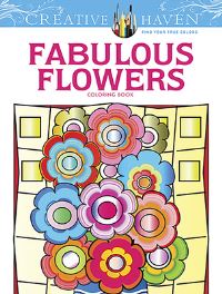 Book Cover for Creative Haven Fabulous Flowers Coloring Book by Susan Bloomenstein