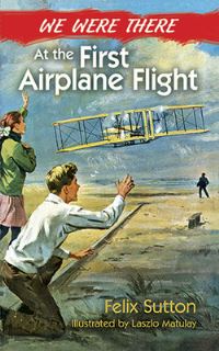 Book Cover for We Were There at the First Airplane Flight by Felix Sutton