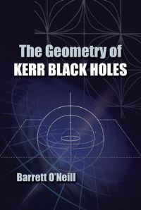 Book Cover for The Geometry of Kerr Black Holes by Barrett ONeill