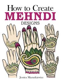 Book Cover for How to Create Mehndi Designs by Jessica Mazurkiewicz