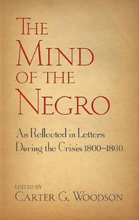 Book Cover for The Mind of the Negro as Reflected in Letters During the Crisis 1800-1860 by Carter Godwin Woodson