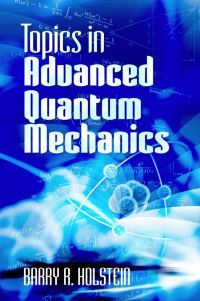 Book Cover for Topics in Advanced Quantum Mechanics by Barry R Holstein
