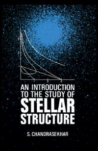 Book Cover for An Introduction to the Study of Stellar Structure by S Chandrasekhar