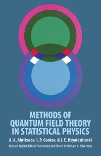 Book Cover for Methods of Quantum Field Theory in Statistical Physics by A A Abrikosov, L P Gorkov, Igor Ekhielevich Dzialoshinskii, Richard A Silverman