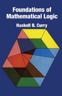 Book Cover for Foundations of Mathematical Logic by Haskell B Curry