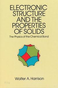 Book Cover for Electronic Structure and the Properties of Solids by Walter A Harrison