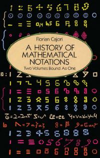 Book Cover for A History of Mathematical Notations by Florian Cajori