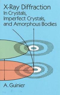 Book Cover for X-Ray Diffraction in Crystals, Imperfect Crystals, and Amorphous Bodies by André Guinier