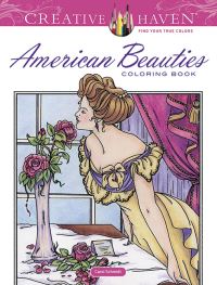 Book Cover for Creative Haven American Beauties Coloring Book by Carol Schmidt