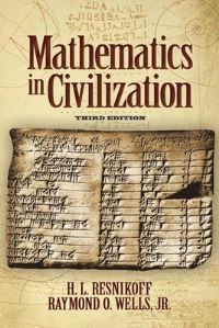 Book Cover for Mathematics in Civilization by H L Resnikoff, R O Wells