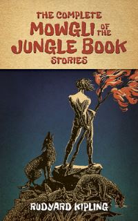 Book Cover for The Complete Mowgli of the Jungle Book Stories by Rudyard Kipling