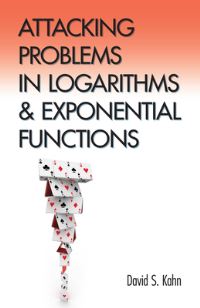 Book Cover for Attacking Problems in Logarithms and Exponential Functions by David S Kahn