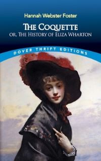 Book Cover for The Coquette, or, The History of Eliza Wharton by Hannah Webster Foster