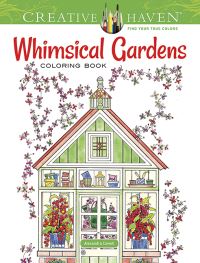 Book Cover for Creative Haven Whimsical Gardens Coloring Book by Alexandra Cowell